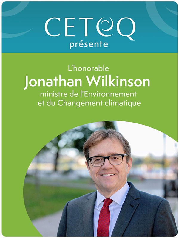 Échange avec l’honorable Jonathan Wilkinson, ministre fédéral de l’Environnement et du Changement climatique | CETEQ